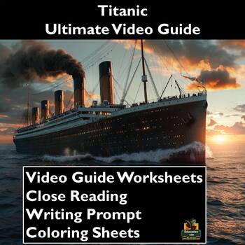 Preview of Titanic 1997 Video Guide: Worksheets, Close Reading, Writing Prompt, & more!
