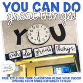 Title for Your Classroom Clock {You can do great things!}