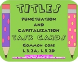 Titles-Punctuation and Capitalization Task Cards: Common C