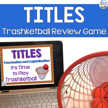 Preview of Titles - Punctuation & Capitalization - Grammar Trashketball Game and Activity