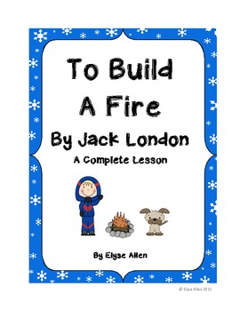 Preview of To Build a Fire by Jack London, A Short Story Lesson (Digital Learning Option)