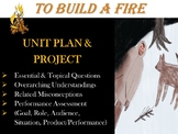 To Build a Fire by Jack London – Unit Plan & Final Assessm