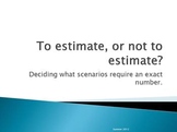 To Estimate....Or Not to Estimate.