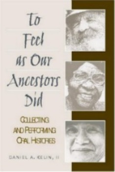 Preview of To Feel as Our Ancestors Did: Collecting and Performing Oral Histories