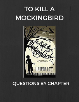 To Kill A Mockingbird Questions by Chapter by Mrs Zark | TpT