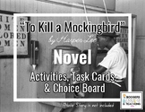 To Kill a Mockingbird: Activities, Task Cards, Choice Board