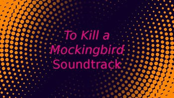 Preview of To Kill a Mockingbird Soundtrack Project