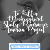 To Kill a Mockingbird (TKAM) Study: Racism in America Project