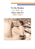 To My Mother; Edgar Allan Poe "Full Explanation with Commentary"