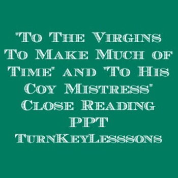 Preview of "To The Virgins to Make Much of Time" Herrick and "To His Coy Mistress" Marvell
