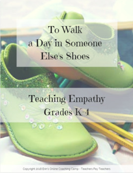 To Walk A Day In Someone Else S Shoes Teaching Empathy In Grades K 4