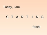 Today, I am STARTING fresh