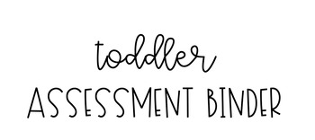 Preview of Toddler Assessment Binder