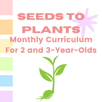 Preview of Monthly Curriculum for 2 and 3-Year-Olds: Seeds to Plants