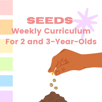 Preview of Weekly Curriculum for 2 and 3-Year-Olds: Seeds