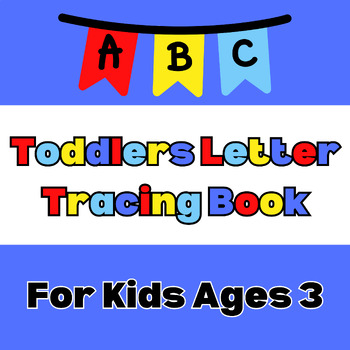 Preview of Toddlers Letter Tracing Book For Kids Ages 3