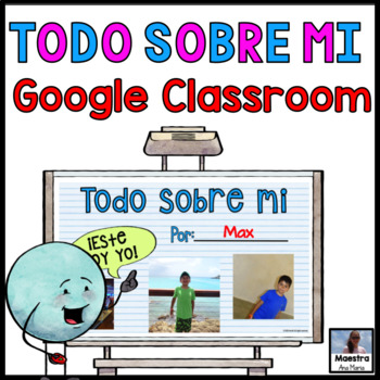 Preview of Todo Sobre Mi Google Classroom - All About Me in Spanish - Back to School