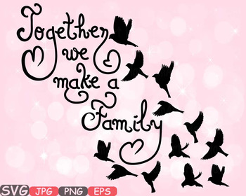 Download Together We Make A Family Quote Svg Word Art Family Birds Clip Art Sayings 536s