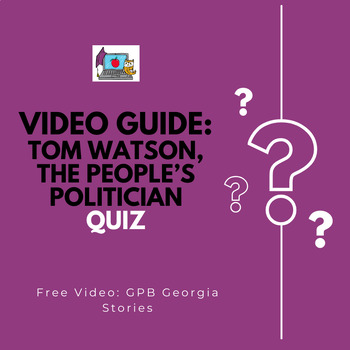 Preview of Tom Watson: Populist Video Link and Quiz PBS, GPB Georgia Stories SS8H7