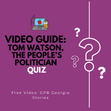 Tom Watson: Populist Video Link and Quiz PBS, GPB Georgia 