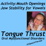 Tongue Thrust/Lisp:Mouth Openings, Jaw Stability for Vowels