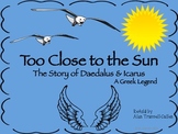 Too Close to the Sun:  The Story of Daedalus & Icarus