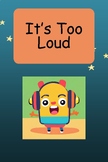 Too Loud: Social Story