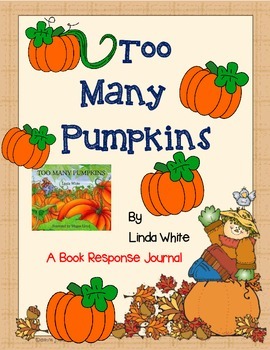 Preview of Too Many Pumpkins by Linda White-A Complete Book Response Journal