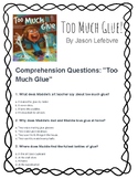 Too Much Glue! By Jason Lefebvre Comprehension Questions