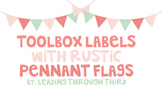 Toolbox Labels with Rustic Pennant Flags