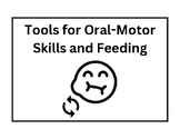 Tools for Oral-Motor Skills and Feeding