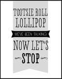 Tootsie Roll, Lollipop, We've Been Talking Now Let's Stop Prints