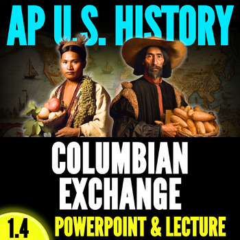 Preview of Period 1 APUSH: Topic 1.4 PowerPoint & Lecture - Columbian Exchange