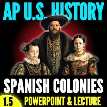 Preview of Period 1 APUSH: Topic 1.5 PowerPoint & Lecture - New Spain, Encomienda, & Caste