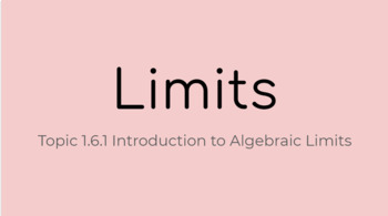 Preview of Topic 1.6 Part 1: Introduction to Algebraic Limits (Nearpod in Google Slides)