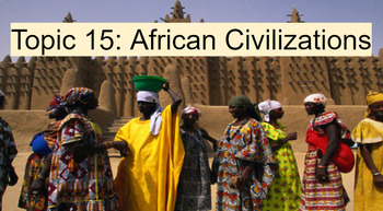 Preview of Topic 15: Lesson 1- Rise of African Civilizations