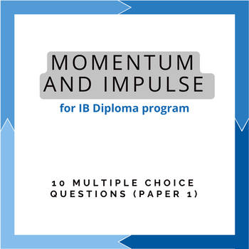 Preview of Topic 2.4 Momentum 10 MCQ for IB DP Physics Paper 1