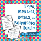 Topic, Main Idea, Details, and Paraphrasing Bundle