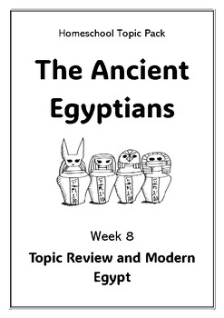 Preview of Topic Pack - Ancient Egypt - Topic Review and Modern Egypt- WEEK 8 (8 lessons)