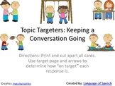 Topic Targeters: Keeping a conversation going