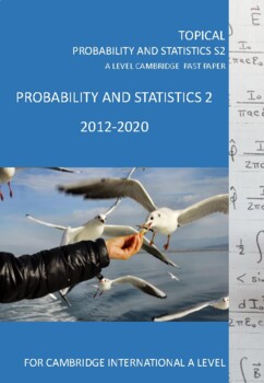 Preview of Topical Prob and Stat 2 2012-2020 Past Papers For Cambridge Inte'l A Level