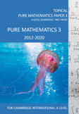 Topical Pure Mathematics 3 2012-2020 Past Papers For Cambr