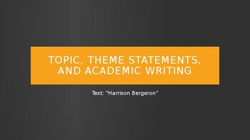 Preview of Topics, Theme Statements and Academic Writing using "Harrison Bergeron"
