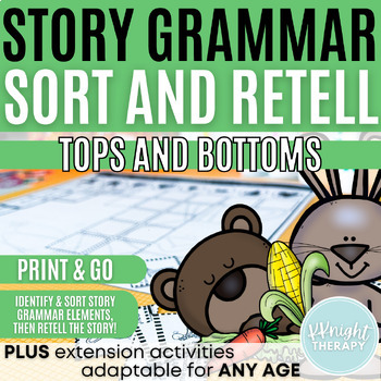 Preview of Tops & Bottoms Book Companion Story Grammar Sort & Retell | Narrative Language