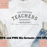 Tortured Teachers Department SVG PNG, tortured teacher era