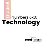 Total Math Unit 3 Numbers 6-10 Math on Technology Kindergarten