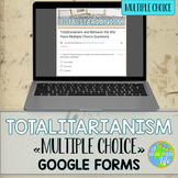 Totalitarianism Multiple Choice Google Forms 