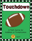 Touchdown: A Math Game (Addition & Multiplication)