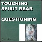 Touching Spirit Bear Questioning for ENTIRE TEXT