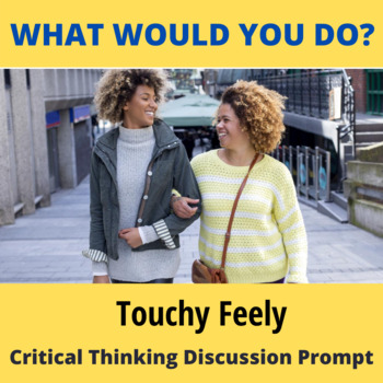 Preview of Critical Thinking What Would You Do Activity: Touchy-Feely Friend
